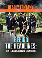  2026 Behind the Headlines: How Fentanyl Affects Communities